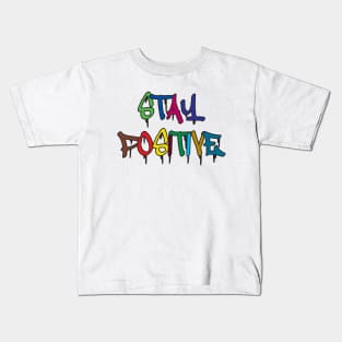 Stay positive Kids T-Shirt